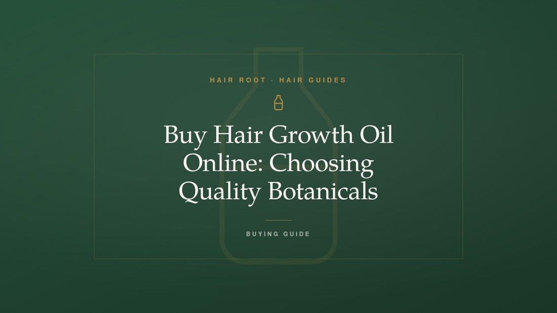 Hair Root Hair Guides title card — Buy Hair Growth Oil Online: Choosing Quality Botanicals — with a gold dropper bottle motif on deep green