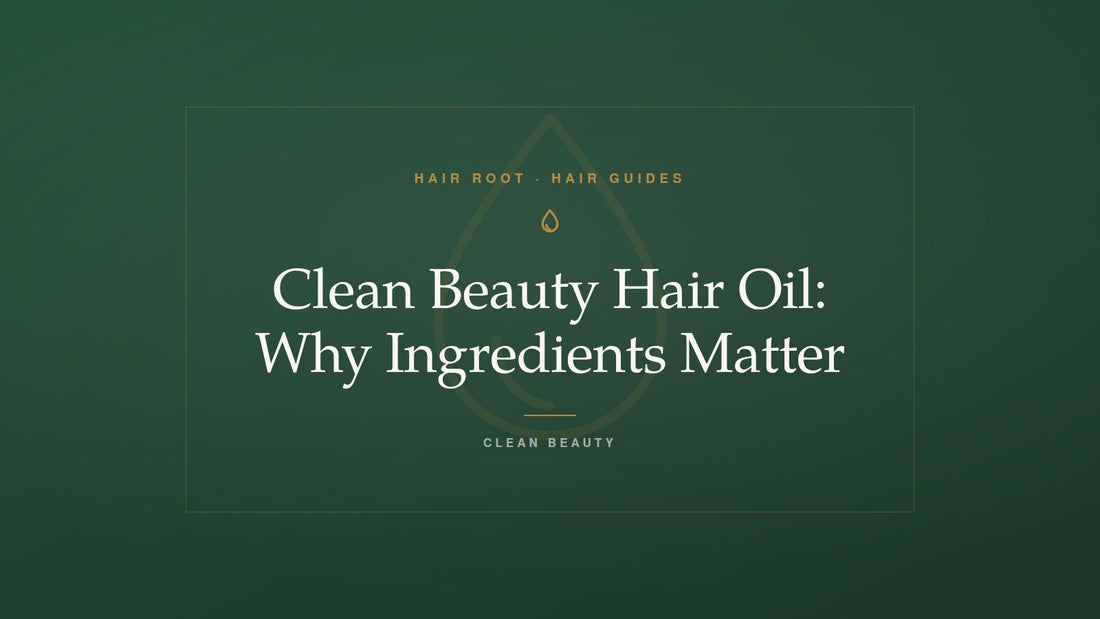 Hair Root Hair Guides title card — Clean Beauty Hair Oil: Why Ingredients Matter — with a gold oil drop motif on deep green