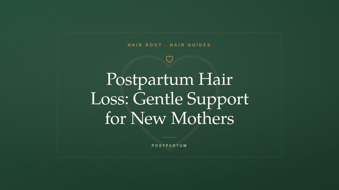 Hair Root Hair Guides title card — Postpartum Hair Loss: Gentle Support for New Mothers — with a gold heart motif on deep green