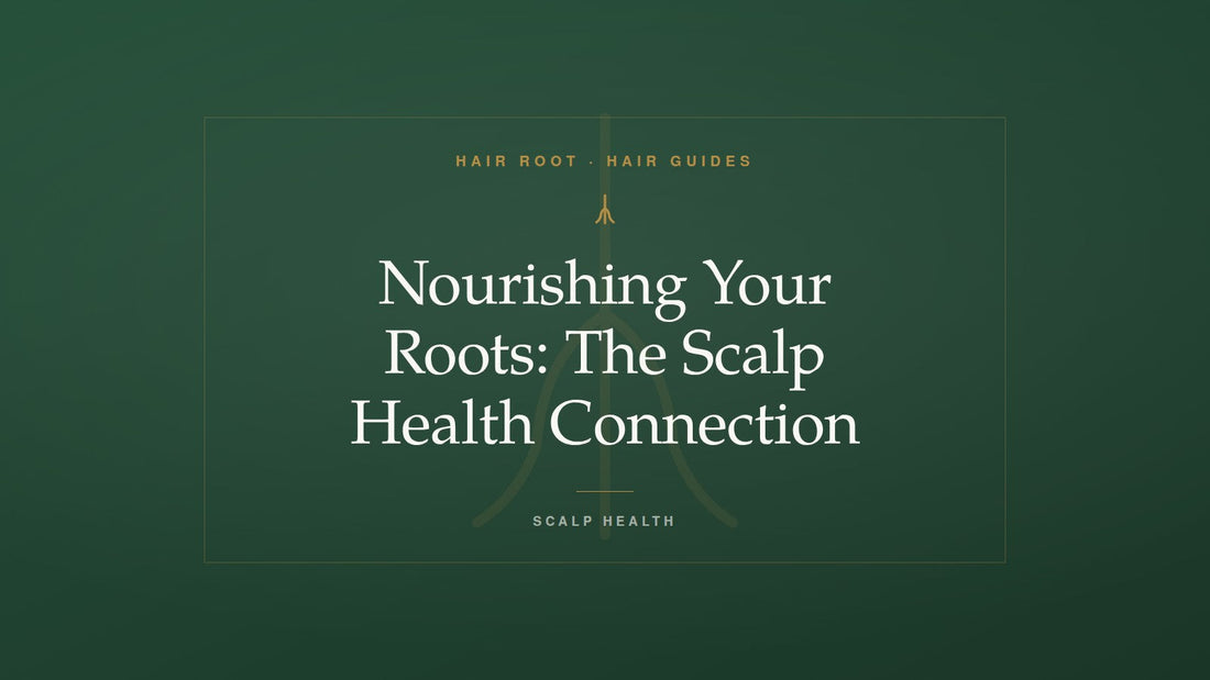 Hair Root Hair Guides title card — Nourishing Your Roots: The Scalp Health Connection — with a gold root motif on deep green