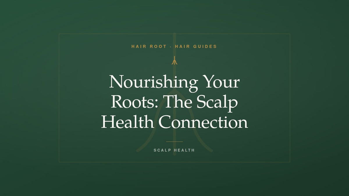 Hair Root Hair Guides title card — Nourishing Your Roots: The Scalp Health Connection — with a gold root motif on deep green